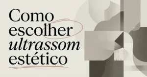 Como escolher um aparelho de ultrassom estético